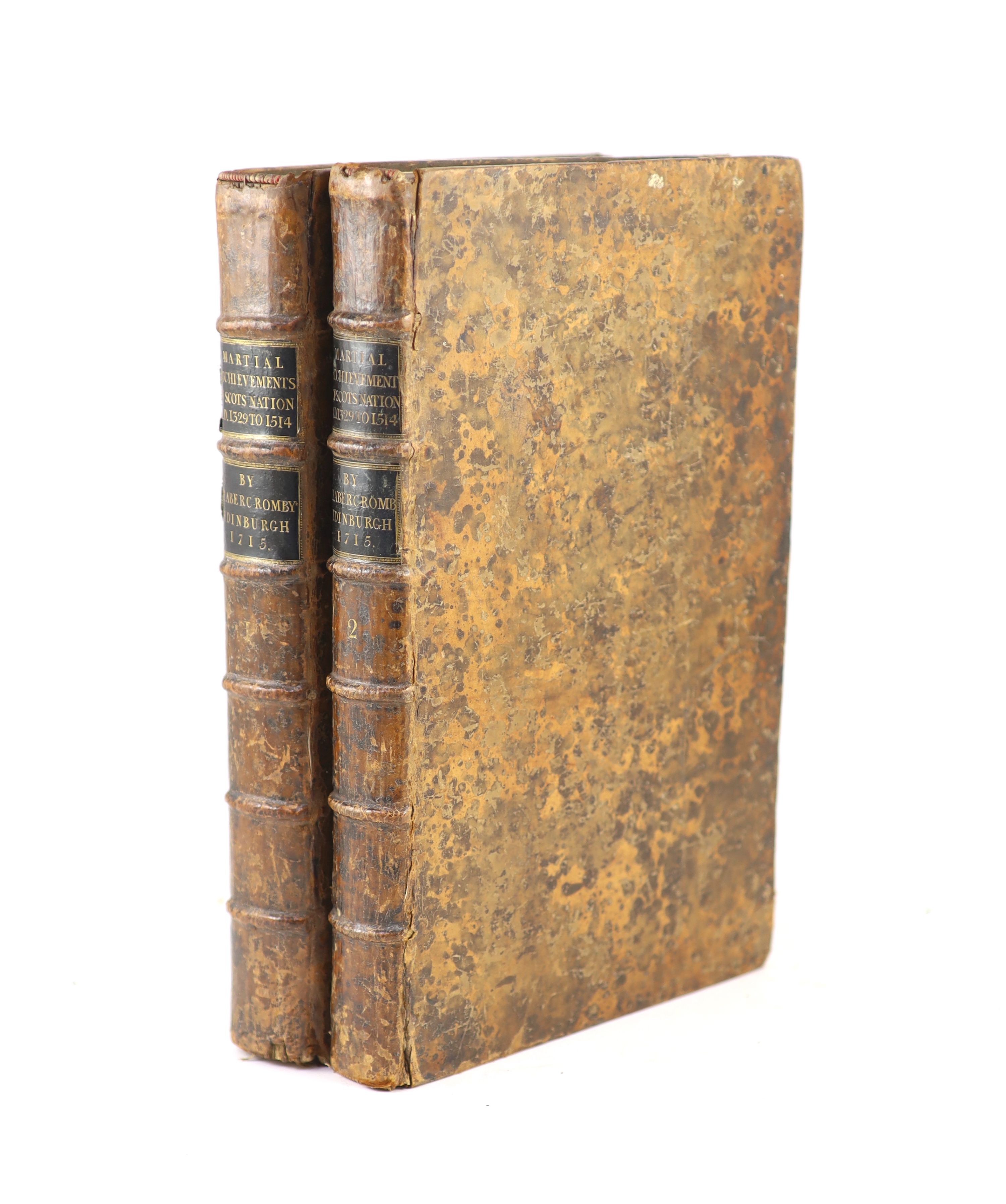 Abercromby, Patrick - The Martial Achievements of the Scots Nation…2 vols. Marbled calf, panelled spines with 2 morocco labels. Sprinkled edges. 4to. Robert Freebairn, Edinburgh, 1711.